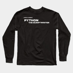 Life's A Script Python Scriptwriter Programming Long Sleeve T-Shirt